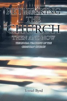 Terriel Byrd - Rethinking the Church Then and Now, Häftad. Tillgänglighet: Lägg i varukorg