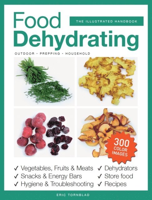 Eric Tornblad - Food Dehydrating for Household, Prepping and Outdoor, E-bok