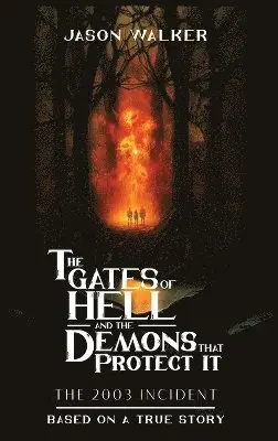 Jason Walker - Gates Of Hell And The Demons That Protect It The 2003 Incident Based On A True Story, Inbunden. Tillgänglighet: Lägg i varukorg