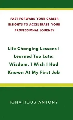 Ignatious Antony - Life-Changing Lessons I Learned Too Late, Inbunden. Tillgänglighet: Lägg i varukorg