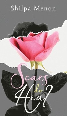 Shilpa Menon - Scars Do Heal, Inbunden