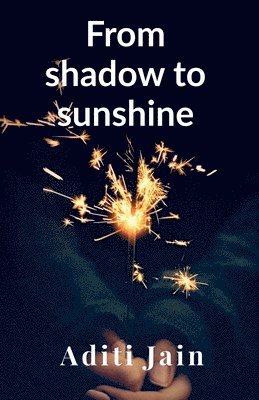Aditi Jain - From shadow to sunshine, Häftad