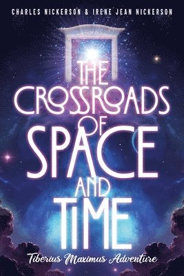 Charles Nickerson, Irene Jean Nickerson - Crossroads of Space and Time, Häftad. Tillgänglighet: Tillfälligt slut