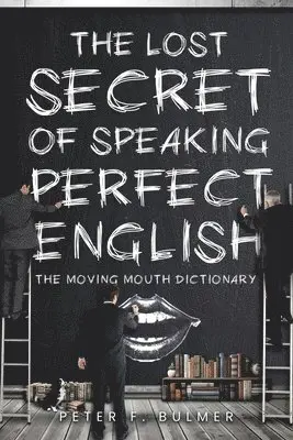 Peter F Bulmer - Lost Secret of Speaking Perfect English, Häftad. Tillgänglighet: Lägg i varukorg