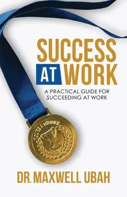 Maxwell Ubah - Success at Work, Häftad. Tillgänglighet: Tillfälligt slut