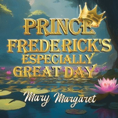 Mary Margaret - Prince Frederick's Especially Great Day, Häftad