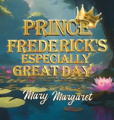 Mary Margaret - Prince Frederick's Especially Great Day, Inbunden