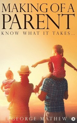 George Mathew - Making of a Parent, Inbunden
