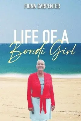Fiona Carpenter - Life of a Bondi Girl, Häftad. Tillgänglighet: Lägg i varukorg