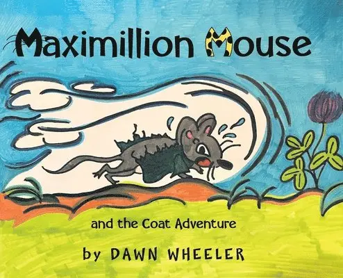 Dawn Wheeler - Maximillion Mouse and the Coat Adventure, Inbunden. Tillgänglighet: Lägg i varukorg
