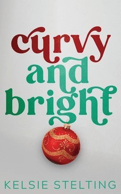 Kelsie Stelting - Curvy and Bright, Häftad