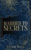 Kelsie Hoss - Married to Secrets, Häftad