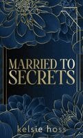 Kelsie Hoss - Married to Secrets, Inbunden