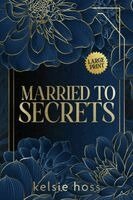 Kelsie Hoss - Married to Secrets, Häftad