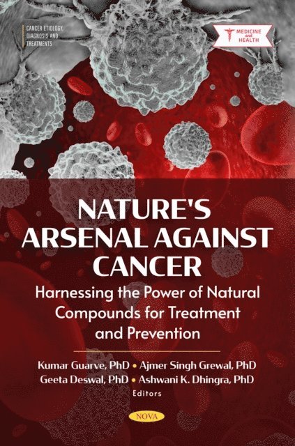 Kumar Guarve - Nature's Arsenal Against Cancer: Harnessing the Power of Natural Compounds for Treatment and Prevention, E-bok