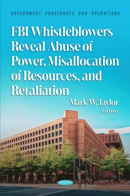 FBI Whistleblowers Reveal Abuse of Power, Misallocation of Resources, and Retaliation