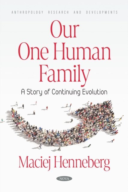 Maciej Henneberg - Our One Human Family: A Story of Continuing Evolution, E-bok