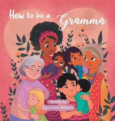 Carol Kirk Witbeck - How to be a Gramma, Inbunden. Tillgänglighet: Lägg i varukorg