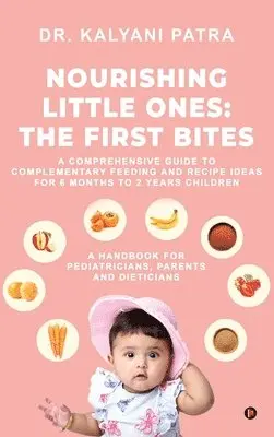 Dr Kalyani Patra - Nourishing Little Ones, Inbunden. Tillgänglighet: Lägg i varukorg