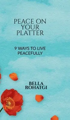 Bella Rohatgi - Peace on Your Platter, Inbunden. Tillgänglighet: Lägg i varukorg