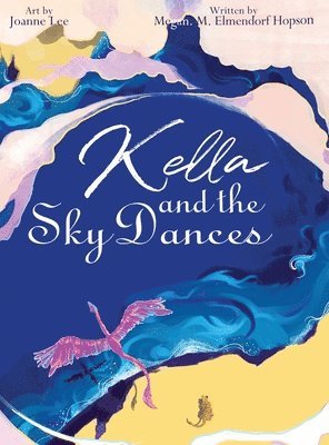 M M Elmendorf - Kella and the Sky Dances, Inbunden