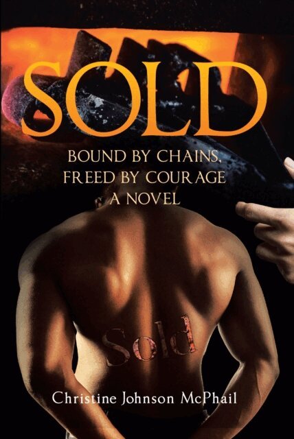Christine Johnson McPhail - Sold: Bound by Chains, Freed by Courage, E-bok