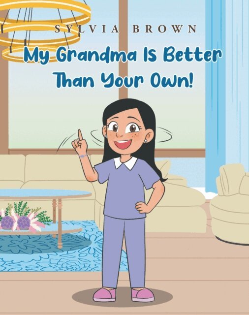 Sylvia Brown - My Grandma Is Better than Your Own!, E-bok