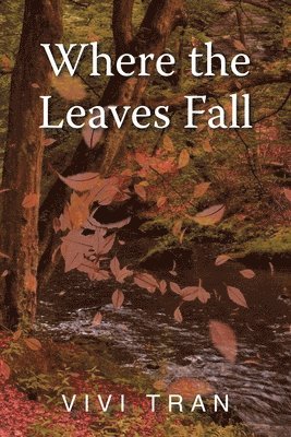 Vivi Tran - Where the Leaves Fall, Häftad