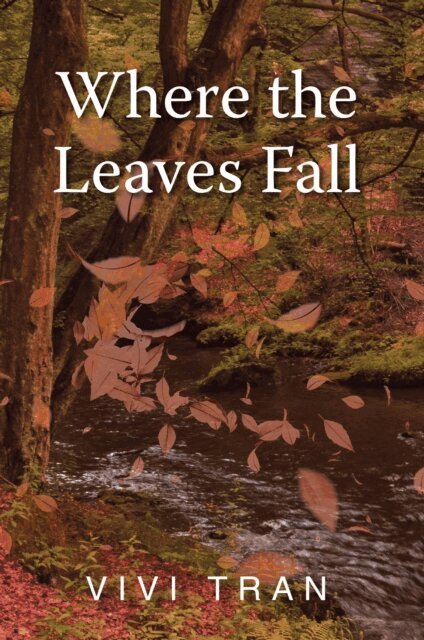 Vivi Tran - Where the Leaves Fall, E-bok