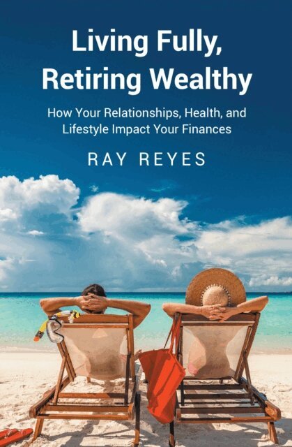 Ray Reyes - Living Fully, Retiring Wealthy, E-bok. Tillgänglighet: Lägg i varukorg