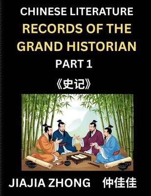 Jiajia Zhong - Chinese Literature Records of the Grand Historian (Part 1) - Learn Mandarin Chinese Language, History and Culture by Reading Historical Events, Simplified Characters, English, Pinyin Edition, Häftad