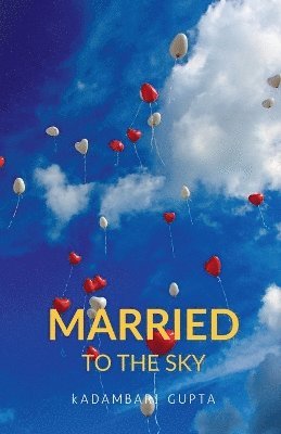 Kadambari Gupta - Married to the Sky, Häftad