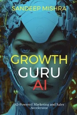 Sandeep Mishra - Growth Guru AI, Häftad. Tillgänglighet: Lägg i varukorg