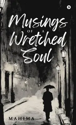 Mahima - Musings Of A Wretched Soul, Inbunden. Tillgänglighet: Lägg i varukorg