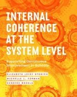 Elizabeth Leisy Stosich, Michelle L. Forman, Candice Bocala - Internal Coherence at the System Level: Supporting Continuous Improvement in Schools, Häftad. Tillgänglighet: Kommande