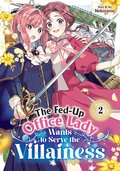 Fed-Up Office Lady Wants to Serve the Villainess Vol. 2