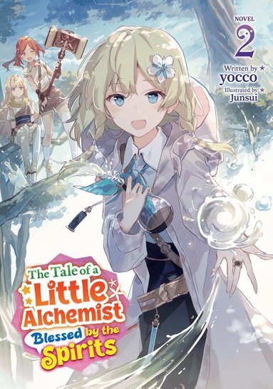 Tale of a Little Alchemist Blessed by the Spirits (Light Novel) Vol. 2