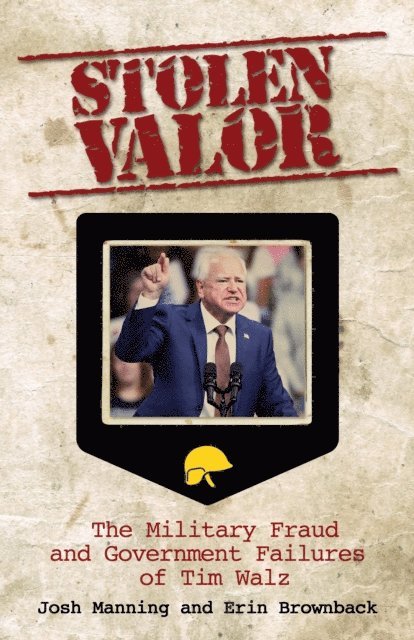 Erin Brownback, Josh Manning - Stolen Valor: The Military Fraud and Government Failures of Tim Walz, E-bok