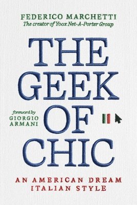 Federico Marchetti - The Geek of Chic: An American Dream Italian Style, Häftad