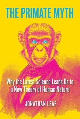 Jonathan Leaf - Primate Myth, Häftad