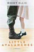 Little Avalanches: A Memoir