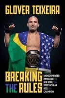 Glover Teixeira - Breaking the Rules, Häftad