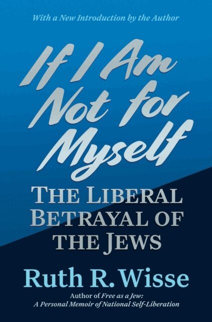 Ruth R. Wisse - If I Am Not for Myself, E-bok