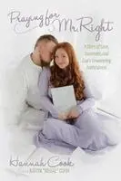 Hannah Cook - Praying for Mr. Right: A Story of Love, Surrender, and God's Unwavering Faithfulness, Inbunden. Tillgänglighet: Lägg i varukorg