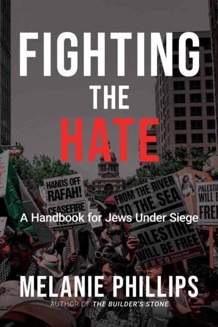 Melanie Phillips - Fighting the Hate: A Handbook for Jews Under Siege, E-bok