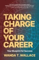 Wanda T. Wallace - Taking Charge of Your Career, Inbunden