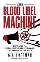 Gil Hoffman - The Blood Libel Machine: Exposing the Anti-Israel Hate Network, and How to Fight Back. Tillgänglighet: Lägg i varukorg