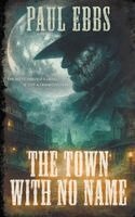 Paul Ebbs - Town With No Name, Häftad