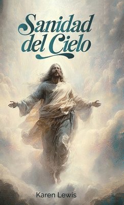 Karen Lewis - Sanidad del cielo, Inbunden