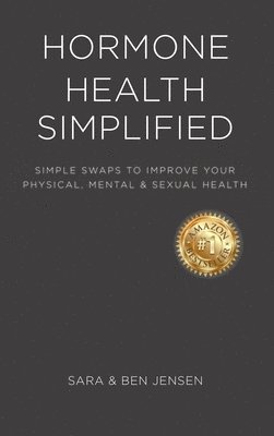 Sara Jensen, Ben Jensen - Hormone Health Simplified, Inbunden